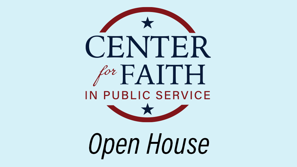 Center for Faith in Public Serviceâ€”Open House