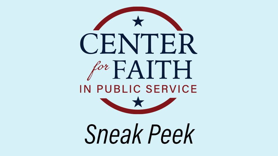 Center for Faith in Public Serviceâ€”Sneak Peek