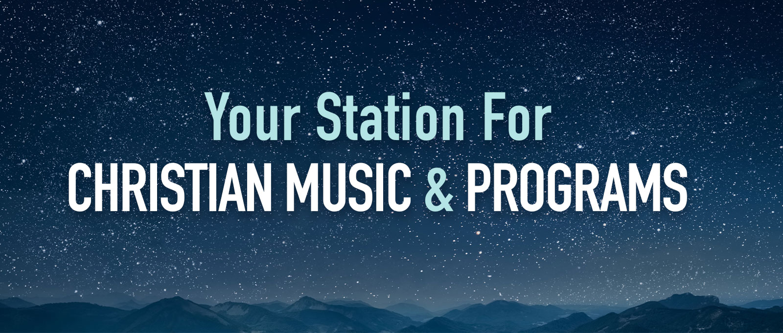 Your Station for Christian Music and Programs