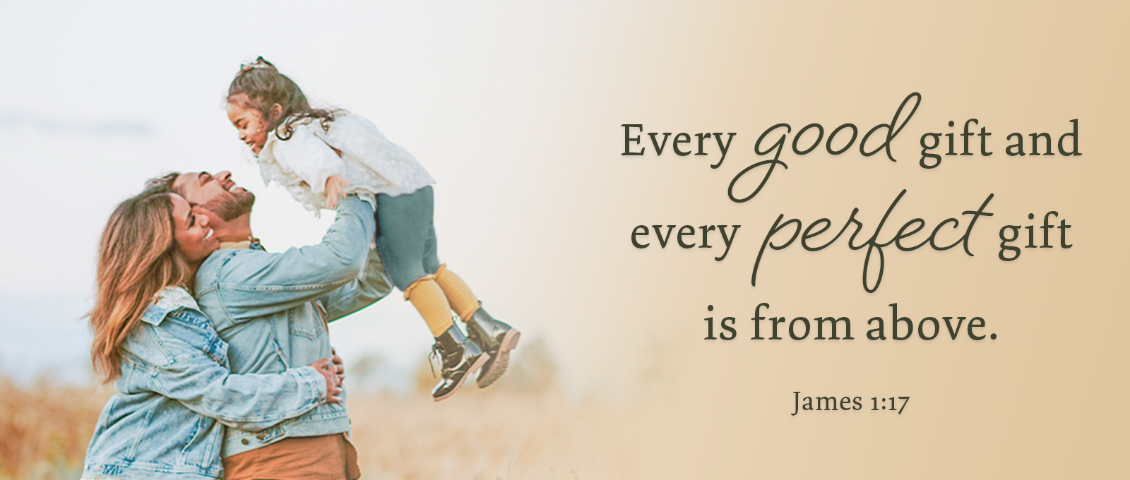 May 1-26 verse slider - Every good gift and every perfect gift is from above.